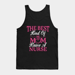 The best kind of mom raises a nurse Tank Top